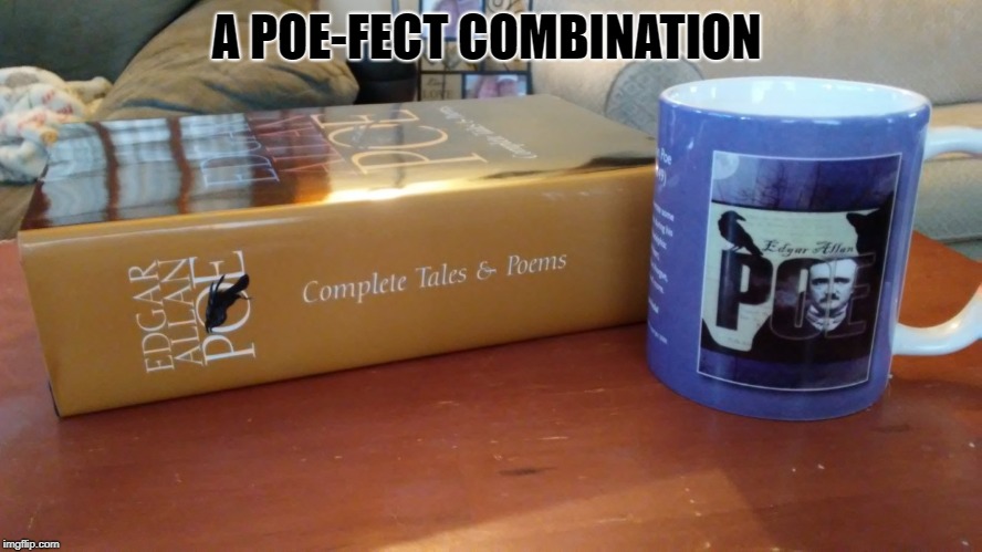 A POE-FECT COMBINATION | image tagged in edgar allan poe | made w/ Imgflip meme maker