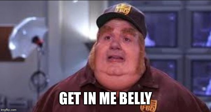 Fat Bastard | GET IN ME BELLY | image tagged in fat bastard | made w/ Imgflip meme maker