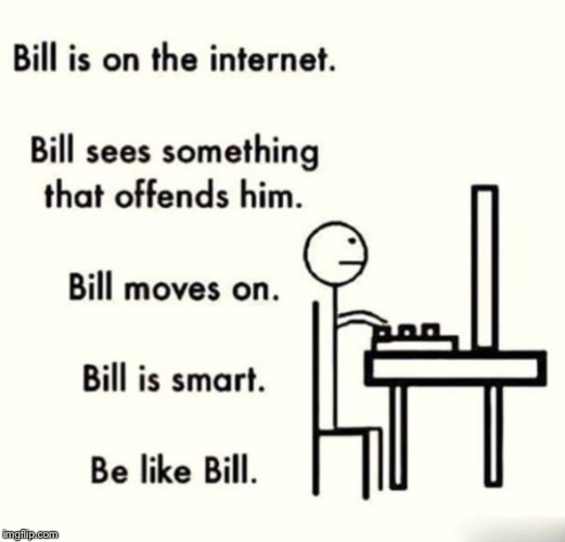 Be Like Bill | image tagged in be like bill | made w/ Imgflip meme maker