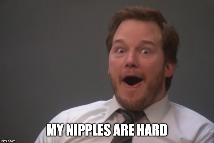 MY NIPPLES ARE HARD | made w/ Imgflip meme maker