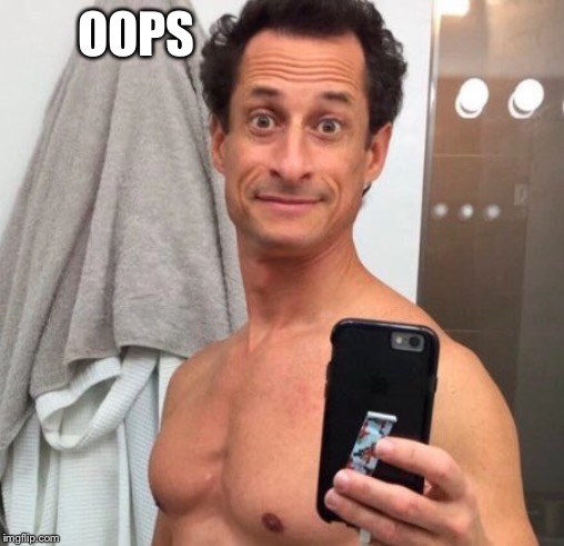 Anthony Weiner | OOPS | image tagged in anthony weiner | made w/ Imgflip meme maker