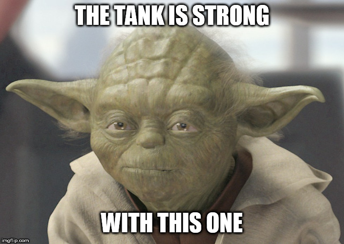 The __ is strong with this one | THE TANK IS STRONG; WITH THIS ONE | image tagged in the __ is strong with this one | made w/ Imgflip meme maker
