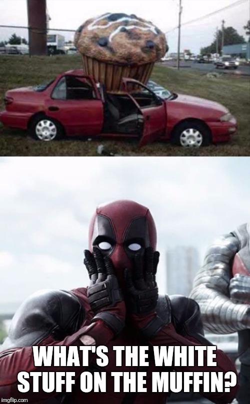 Ewww | WHAT'S THE WHITE STUFF ON THE MUFFIN? | image tagged in deadpool,deadpool surprised,eating,muffin | made w/ Imgflip meme maker