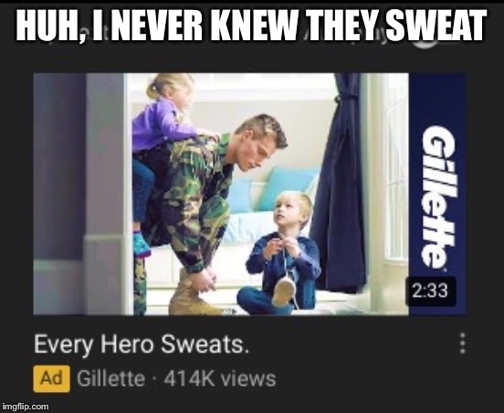 HUH, I NEVER KNEW THEY SWEAT | image tagged in oof | made w/ Imgflip meme maker