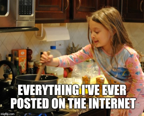 Me Stirring the Pot | EVERYTHING I'VE EVER POSTED ON THE INTERNET | image tagged in stirring the pot,internet,meme comments,social media,look at me | made w/ Imgflip meme maker