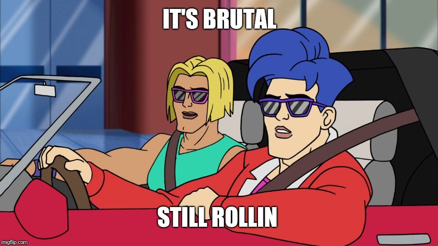 They see me rollin' | IT'S BRUTAL STILL ROLLIN | image tagged in they see me rollin' | made w/ Imgflip meme maker