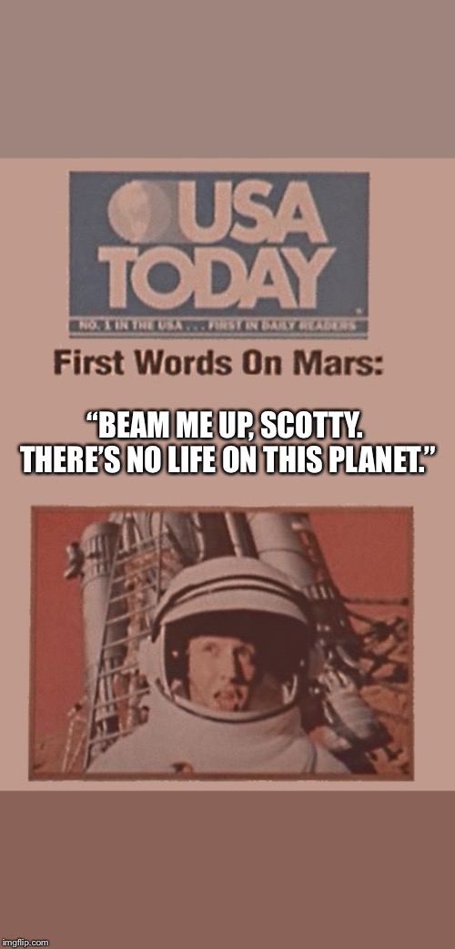 Rocketman | “BEAM ME UP, SCOTTY. THERE’S NO LIFE ON THIS PLANET.” | image tagged in rocketman | made w/ Imgflip meme maker