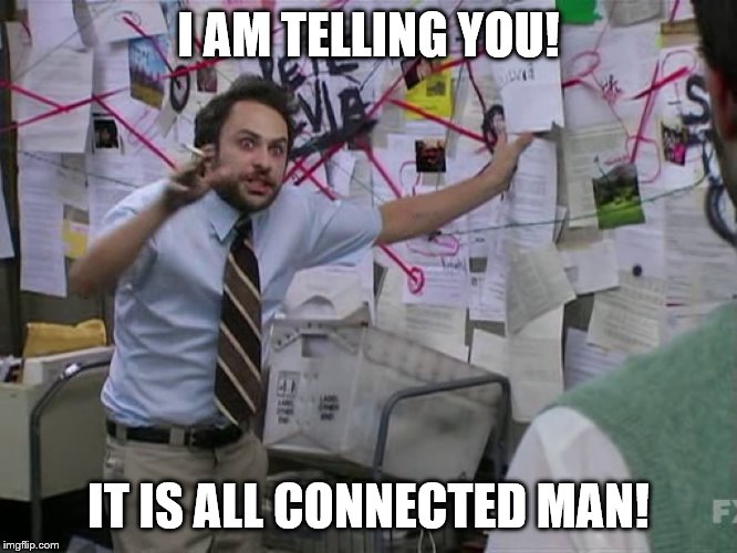 Charlie Conspiracy (Always Sunny in Philidelphia) | I AM TELLING YOU! IT IS ALL CONNECTED MAN! | image tagged in charlie conspiracy always sunny in philidelphia | made w/ Imgflip meme maker