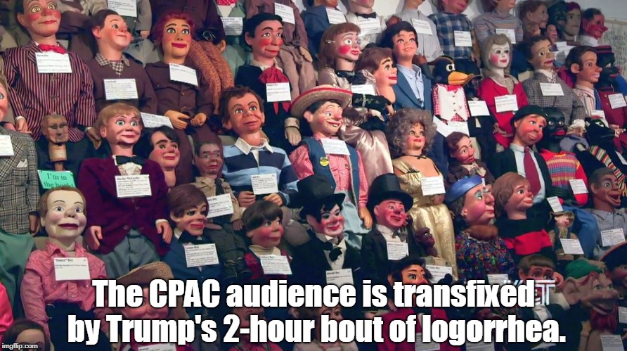 The CPAC audience is transfixed by Trump's 2-hour bout of logorrhea. | image tagged in cpac,trump,logorrhea | made w/ Imgflip meme maker