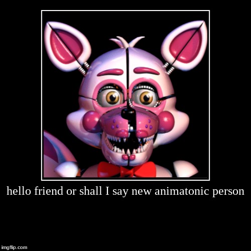 poster funtime foxy | image tagged in funny,demotivationals | made w/ Imgflip demotivational maker