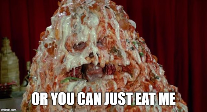 Pizza the Hut | OR YOU CAN JUST EAT ME | image tagged in pizza the hut | made w/ Imgflip meme maker