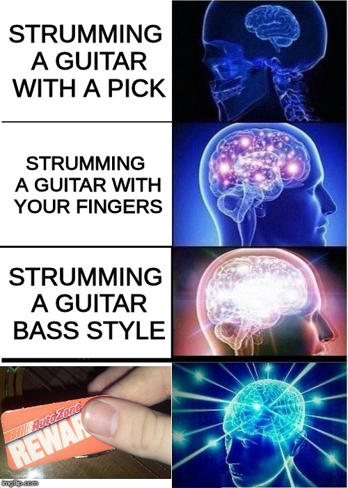 Expanding Brain | STRUMMING A GUITAR WITH A PICK; STRUMMING A GUITAR WITH YOUR FINGERS; STRUMMING A GUITAR BASS STYLE | image tagged in memes,expanding brain | made w/ Imgflip meme maker