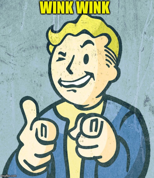 Vault boy point wink | WINK WINK | image tagged in vault boy point wink | made w/ Imgflip meme maker