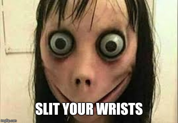 Momo | SLIT YOUR WRISTS | image tagged in momo | made w/ Imgflip meme maker
