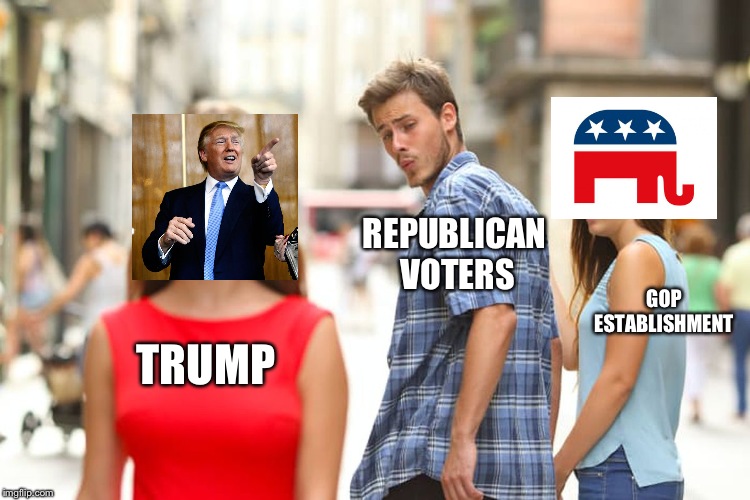 Distracted Boyfriend | GOP ESTABLISHMENT; REPUBLICAN VOTERS; TRUMP | image tagged in memes,distracted boyfriend | made w/ Imgflip meme maker