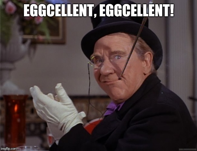 well played penguin | EGGCELLENT, EGGCELLENT! | image tagged in well played penguin | made w/ Imgflip meme maker