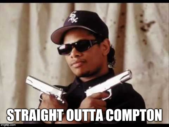 Eazy E | STRAIGHT OUTTA COMPTON | image tagged in eazy e | made w/ Imgflip meme maker