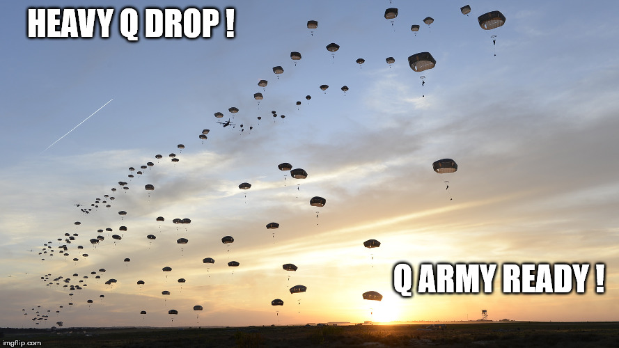 HEAVY Q DROP ! Q ARMY READY ! | image tagged in airborne drop | made w/ Imgflip meme maker