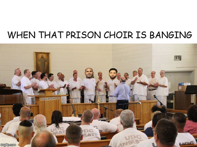 WHEN THAT PRISON CHOIR IS BANGING; COVELL BELLAMY III | image tagged in prison choir | made w/ Imgflip meme maker