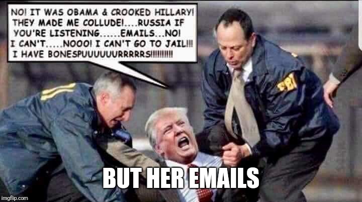 Memes | BUT HER EMAILS | image tagged in batman slapping robin,donald trump,creepy condescending wonka | made w/ Imgflip meme maker