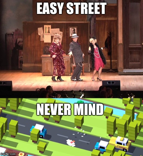 EASY STREET; NEVER MIND | image tagged in funny memes | made w/ Imgflip meme maker