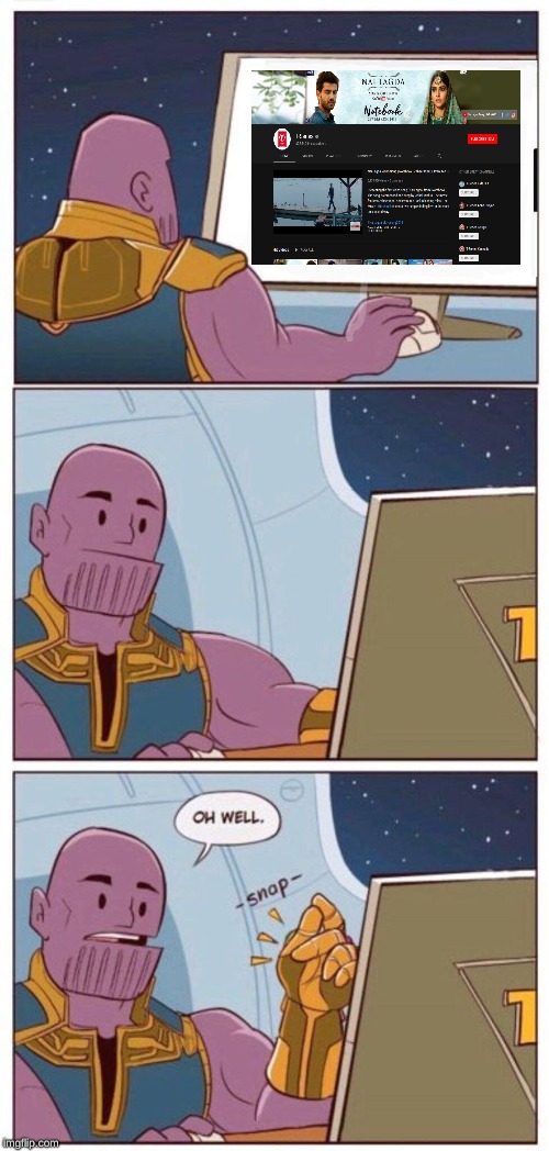 Thanos Snaps on T-Series | image tagged in oh well thanos | made w/ Imgflip meme maker