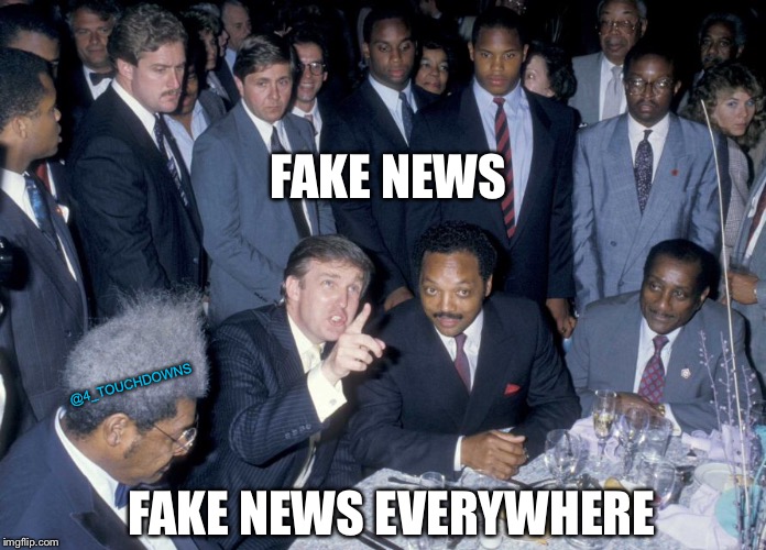 Racist? | FAKE NEWS; @4_TOUCHDOWNS; FAKE NEWS EVERYWHERE | image tagged in trump,fake news,cnn fake news | made w/ Imgflip meme maker