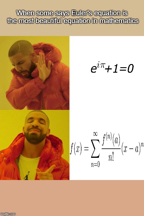 Drake Blank | When some says Euler's equation is the most beautiful equation in mathematics | image tagged in drake blank,mathmemes | made w/ Imgflip meme maker