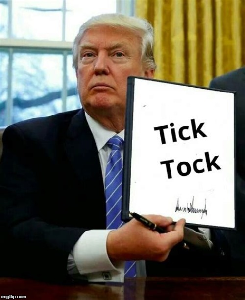 . | image tagged in trump,tick tock | made w/ Imgflip meme maker