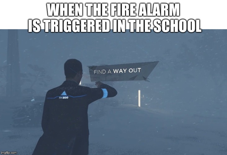 WHEN THE FIRE ALARM IS TRIGGERED IN THE SCHOOL | made w/ Imgflip meme maker