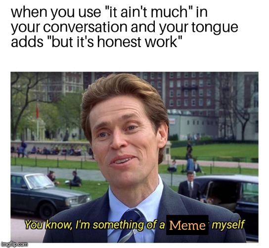 When you Speak memes | image tagged in funny,memes,you know i'm something of a scientist myself | made w/ Imgflip meme maker
