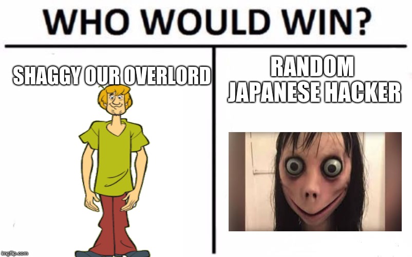 Who Would Win? | SHAGGY OUR OVERLORD; RANDOM JAPANESE HACKER | image tagged in memes,who would win | made w/ Imgflip meme maker