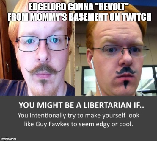 EDGELORD GONNA "REVOLT" FROM MOMMY'S BASEMENT ON TWITCH | made w/ Imgflip meme maker
