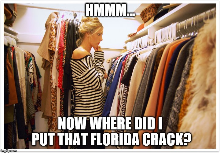 Florida clothes | HMMM... NOW WHERE DID I PUT THAT FLORIDA CRACK? | image tagged in florida clothes | made w/ Imgflip meme maker