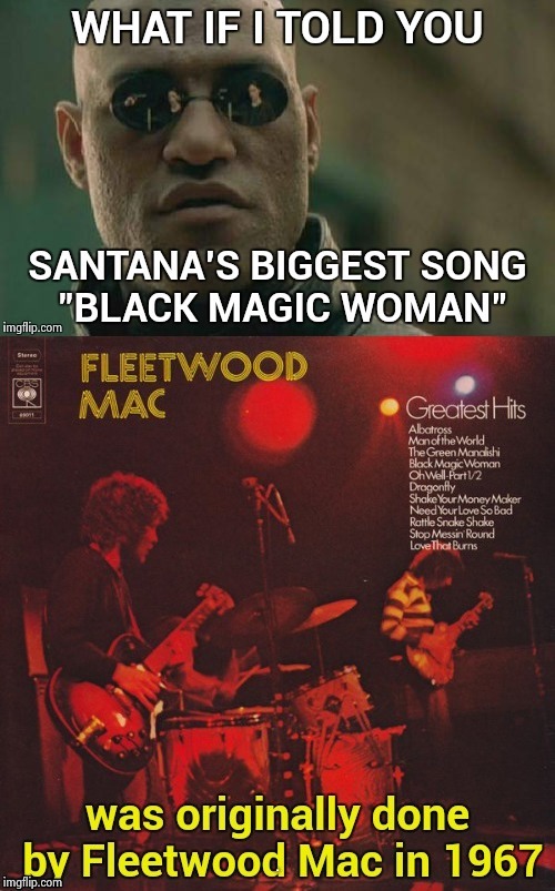 I just had to repost this to "Awesome Music" | WOW | image tagged in santana,fleetwood mac,classic rock,blues,cover | made w/ Imgflip meme maker