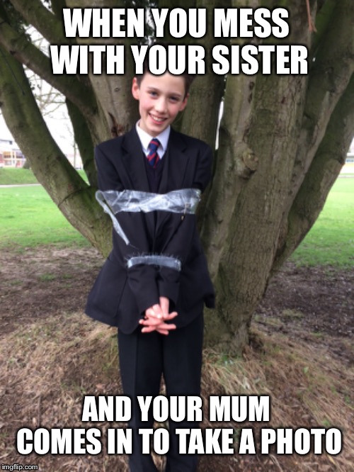 WHEN YOU MESS WITH YOUR SISTER; AND YOUR MUM COMES IN TO TAKE A PHOTO | image tagged in laugh,siblings | made w/ Imgflip meme maker