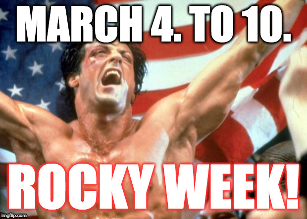I Declare This The Week of Rocky! | MARCH 4. TO 10. ROCKY WEEK! | image tagged in rocky victory,rocky week | made w/ Imgflip meme maker