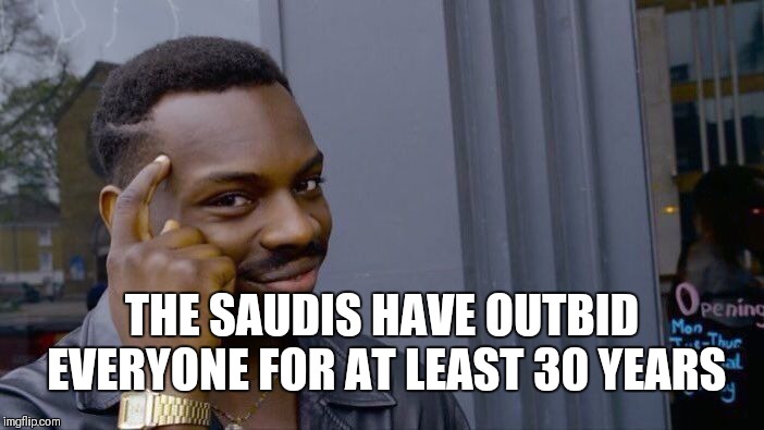 Roll Safe Think About It Meme | THE SAUDIS HAVE OUTBID EVERYONE FOR AT LEAST 30 YEARS | image tagged in memes,roll safe think about it | made w/ Imgflip meme maker