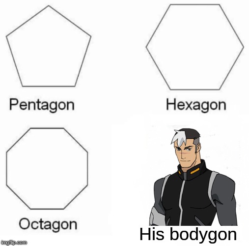 Pentagon Hexagon Octagon Meme | His bodygon | image tagged in memes,pentagon hexagon octagon | made w/ Imgflip meme maker