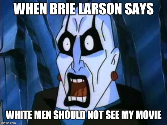 Help make the Quan Chi Scream a Meme | WHEN BRIE LARSON SAYS; WHITE MEN SHOULD NOT SEE MY MOVIE | image tagged in quanchi | made w/ Imgflip meme maker
