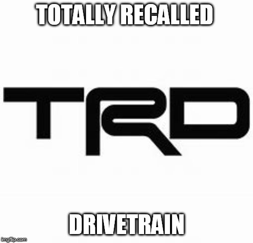 TOTALLY RECALLED; DRIVETRAIN | made w/ Imgflip meme maker