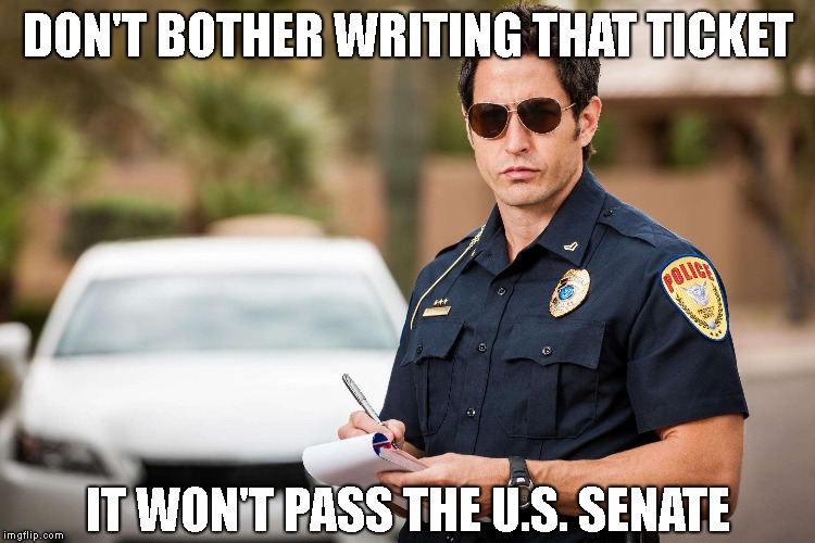 If it were any other crime by anyone else besides Trump... | DON'T BOTHER WRITING THAT TICKET; IT WON'T PASS THE U.S. SENATE | image tagged in trump impeachment,impeach trump | made w/ Imgflip meme maker
