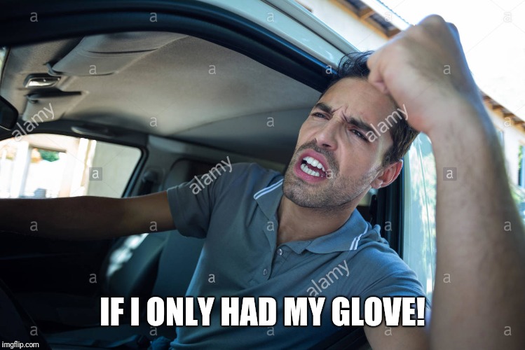 IF I ONLY HAD MY GLOVE! | made w/ Imgflip meme maker