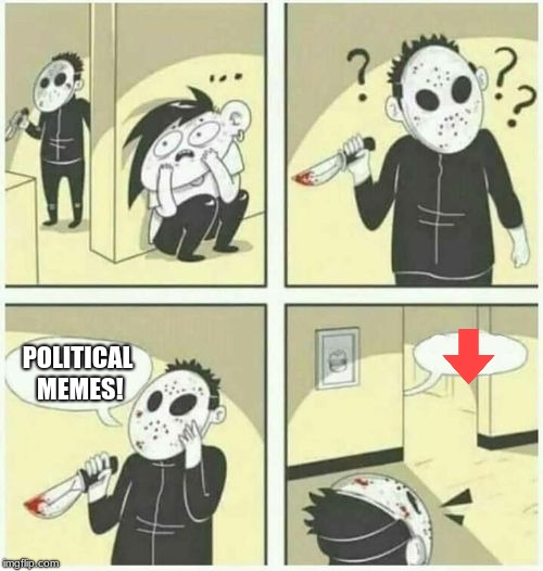 serial killer  | POLITICAL MEMES! | image tagged in serial killer | made w/ Imgflip meme maker