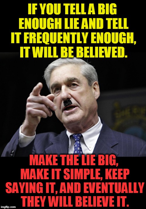 kinder, gentlerMachine gun hand | IF YOU TELL A BIG ENOUGH LIE AND TELL IT FREQUENTLY ENOUGH, IT WILL BE BELIEVED. MAKE THE LIE BIG, MAKE IT SIMPLE, KEEP SAYING IT, AND EVENTUALLY THEY WILL BELIEVE IT. | image tagged in lies,dossier,propaganda,your next | made w/ Imgflip meme maker
