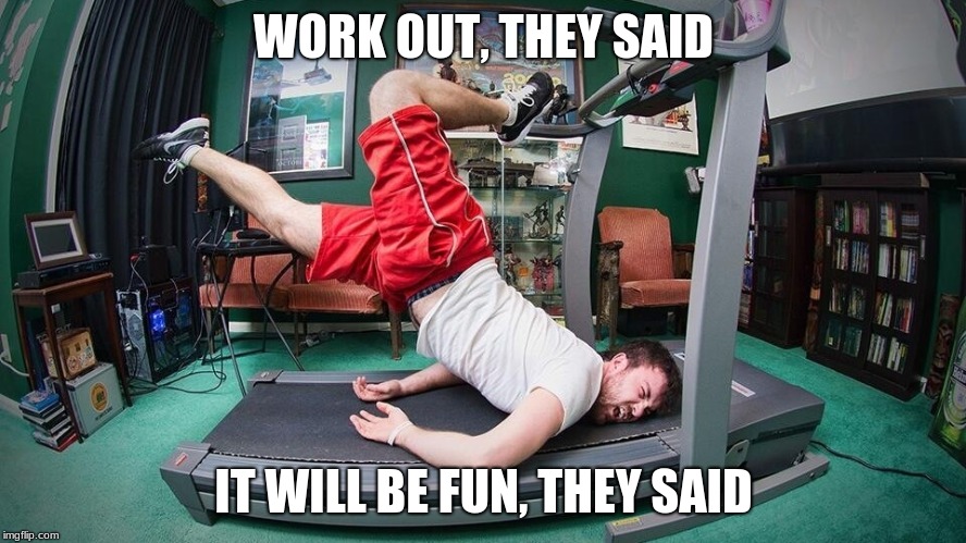 Work out they said |  WORK OUT, THEY SAID; IT WILL BE FUN, THEY SAID | image tagged in workout,fail | made w/ Imgflip meme maker