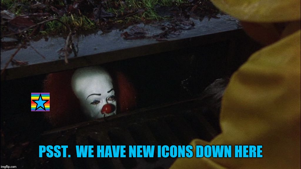 it clown in sewer | PSST.  WE HAVE NEW ICONS DOWN HERE | image tagged in it clown in sewer | made w/ Imgflip meme maker
