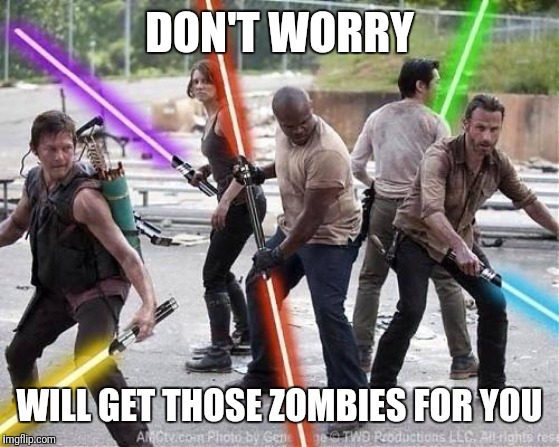 Futuristic Zombie Apocalypse | DON'T WORRY; WILL GET THOSE ZOMBIES FOR YOU | image tagged in futuristic zombie apocalypse | made w/ Imgflip meme maker