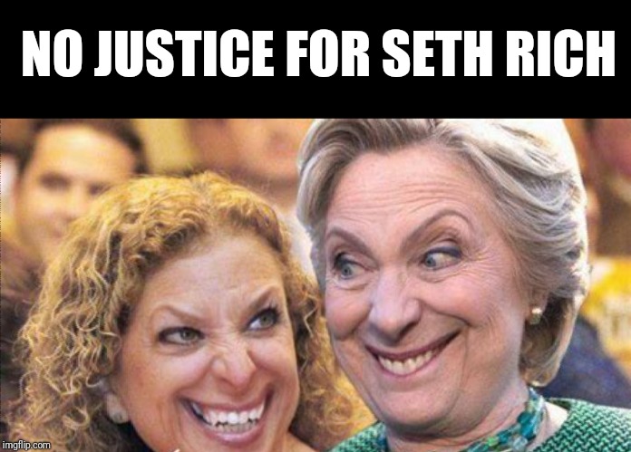 No Justice...Yet | NO JUSTICE FOR SETH RICH | image tagged in new,libtards,seth rich | made w/ Imgflip meme maker