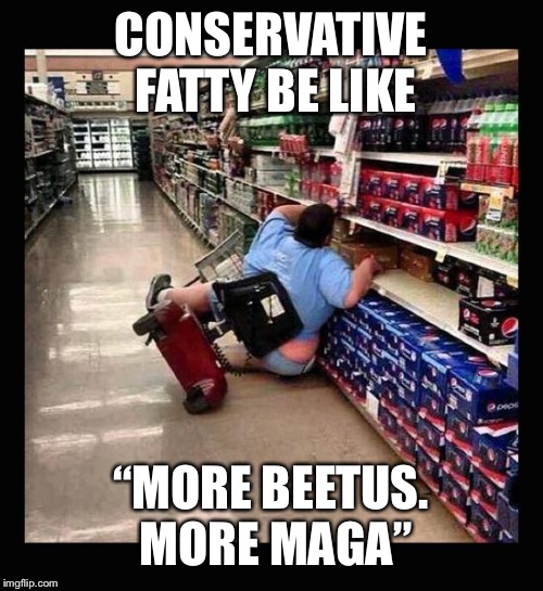 Murica Scooter | CONSERVATIVE FATTY BE LIKE “MORE BEETUS. MORE MAGA” | image tagged in murica scooter | made w/ Imgflip meme maker